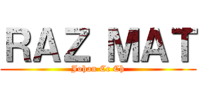 ＲＡＺ ＭＡＴ (Johan Cc Ch)