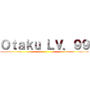 Ｏｔａｋｕ ＬＶ．９９ ()