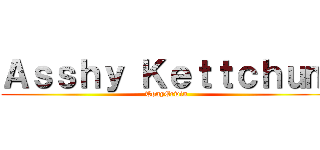 Ａｓｓｈｙ Ｋｅｔｔｃｈｕｍ (TonyErwin)