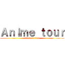 Ａｎｉｍｅ ｔｏｕｒ (attack on titan)