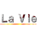 Ｌａ Ｖｉｅ ()