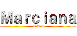 Ｍａｒｃｉａｎａ (Lezada)