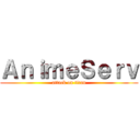 ＡｎｉｍｅＳｅｒｖ (attack on titan)