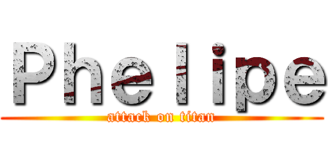 Ｐｈｅｌｉｐｅ (attack on titan)