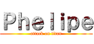 Ｐｈｅｌｉｐｅ (attack on titan)