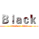 Ｂｌａｃｋ  (attack on titan)