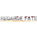 ＲＥＧＡＲＤＥ ＦＡＴＥ (sofiane-senpai ≧▽≦)