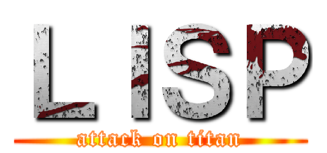 ＬＩＳＰ (attack on titan)