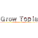 Ｇｒｏｗ Ｔｏｐｉａ (of Korean user)