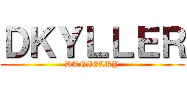 ＤＫＹＬＬＥＲ (DANIELKY)