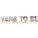 ＶＥＲＢ ＴＯ ＢＥ (attack on titan)