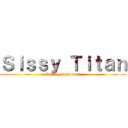 Ｓｉｓｓｙ Ｔｉｔａｎ (Can I get an amen)