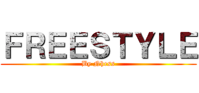 ＦＲＥＥＳＴＹＬＥ (By Nhess)