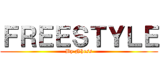 ＦＲＥＥＳＴＹＬＥ (By Nhess)