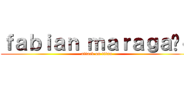 ｆａｂｉａｎ ｍａｒａｇａñｏ (attack on titan)