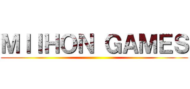 ＭＩＩＨＯＮ ＧＡＭＥＳ ()
