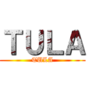 ＴＵＬＡ (TULA)