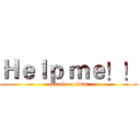 Ｈｅｌｐ ｍｅ！！ (attack on titan)
