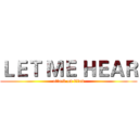ＬＥＴ ＭＥ ＨＥＡＲ (attack on titan)