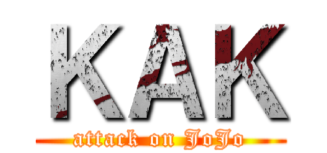 ＫＡＫ (attack on JoJo)