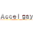 Ａｃｃｅｌ ｇａｙ (Lmao)