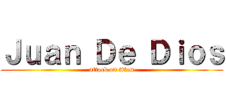 Ｊｕａｎ Ｄｅ Ｄｉｏｓ (attack on titan)