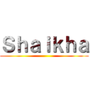 Ｓｈａｉｋｈａ ()