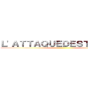 Ｌ\'ＡＴＴＡＱＵＥＤＥＳＴＩＴＡＮＳ ()
