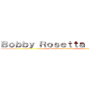 Ｂｏｂｂｙ Ｒｏｓｅｔｔａ Ａｎｇｅｌ (Bobby Rosetta Angel)
