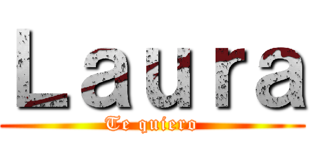 Ｌａｕｒａ (Te quiero)