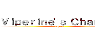 Ｖｉｐｅｒｉｎｅ'ｓ Ｃｈａｎｎｅｌ (Roybelde)
