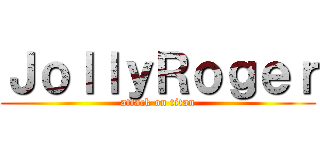 ＪｏｌｌｙＲｏｇｅｒ (attack on titan)