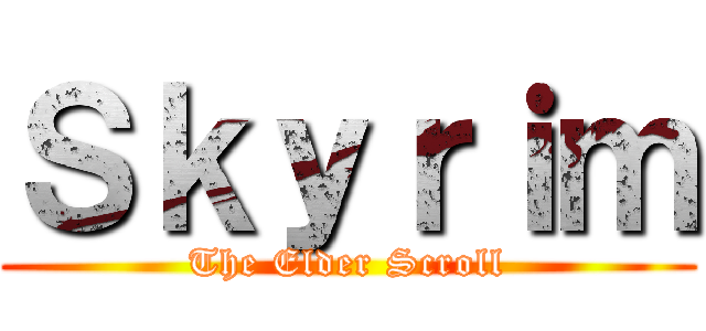 Ｓｋｙｒｉｍ (The Elder Scroll)