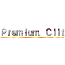 Ｐｒｅｍｉｕｍ．Ｃｌｉｔ ()