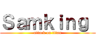 Ｓａｍｋｉｎｇ  (attack on titan)