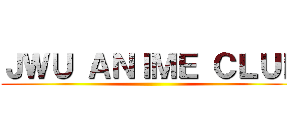 ＪＷＵ ＡＮＩＭＥ ＣＬＵＢ ()