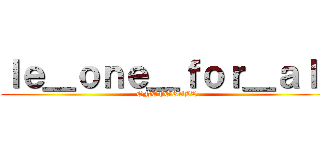 ｌｅ＿ｏｎｅ＿ｆｏｒ＿ａｌｌ (ONEFORALL)