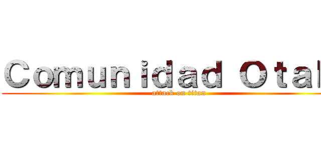 Ｃｏｍｕｎｉｄａｄ Ｏｔａｋｕ (attack on titan)