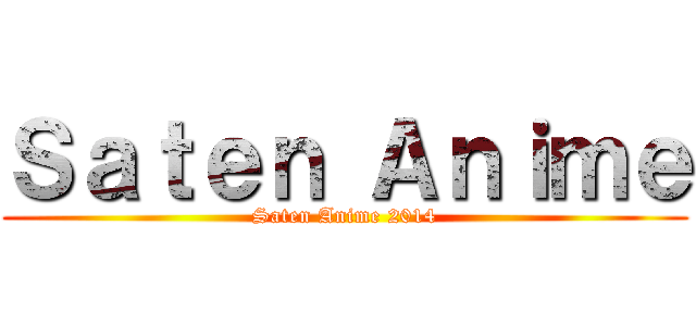 Ｓａｔｅｎ Ａｎｉｍｅ (Saten Anime 2014)