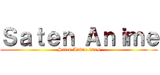 Ｓａｔｅｎ Ａｎｉｍｅ (Saten Anime 2014)