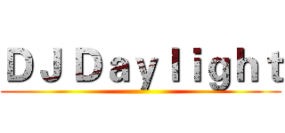 ＤＪ Ｄａｙｌｉｇｈｔ ()