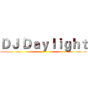 ＤＪ Ｄａｙｌｉｇｈｔ ()
