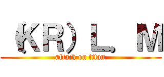 （ＫＲ）Ｌ．Ｍ (attack on titan)
