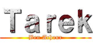 Ｔａｒｅｋ (Ben Achour)