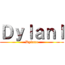 Ｄｙｌａｎｌ (Dylano)