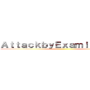 ＡｔｔａｃｋｂｙＥｘａｍｉｎａｔｉｏｎ ()