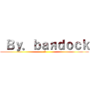  Ｂｙ．ｂａяｄｏｃｋ (:I)