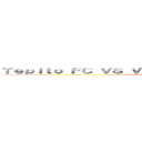 Ｔｅｐｉｔｏ ＦＣ ＶＳ Ｖａｌｅｄｏｒｅｓ ｄｅ Ｔｅｐｉｔｏ ＦＣ (Tepito FC VS Valedores de Tepito FC)