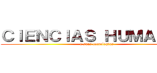 ＣＩＥＮＣＩＡＳ ＨＵＭＡＮＡＳ (e suas tecnologias)