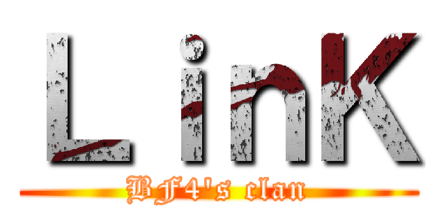 ＬｉｎＫ (BF4's clan)